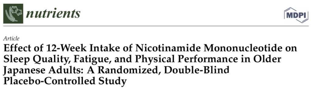 Effect of 12-Week Intake of Nicotinamide Mononucleotide on Sleep Quality, Fatigue, and Physical Performance in Older Japanese Adults: A Randomized,Double-Blind
